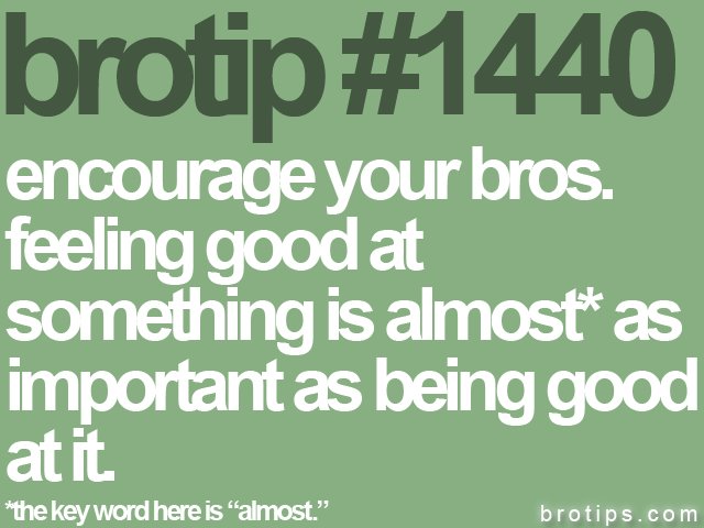 Bro Tips