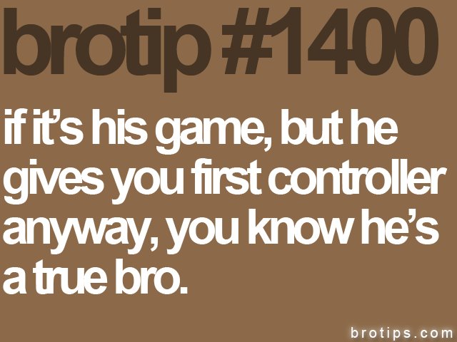Bro Tips
