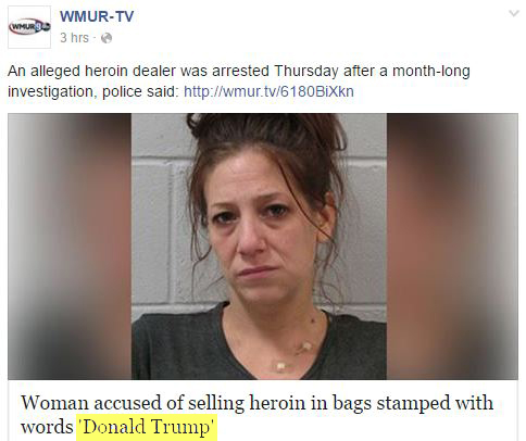 Woman arrested in New Hampshire for selling "Trump Brand" heroin.