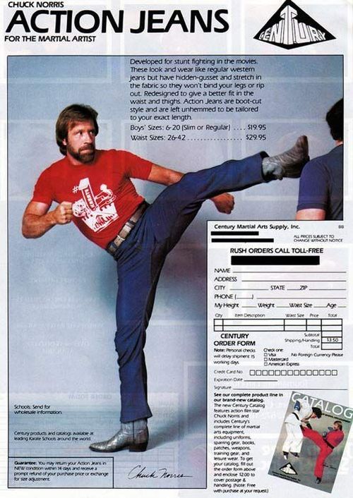 chuck norris jeans - Chuck Norris Action Jeans For The Martial Artist Developed for stunt fighting in the movies These look and wear regular westem jeans but have hiddengusset and stretch in the fabric so they won't bind your legs or rip out. Redesigned t