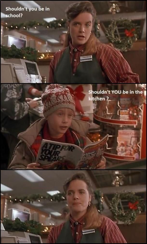 home alone funny scene - Shouldn't you be in school? Shouldn't You be in the kitchen ?