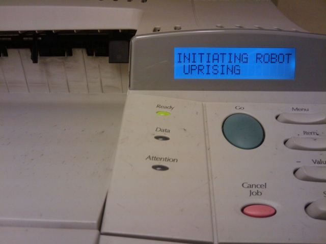 funny printer message - Initiating Robot Uprising Revacy Menu Data Tem Attention Valu Cancel Job