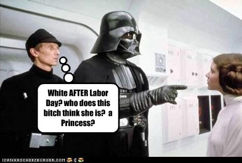 darth vader general - White After Labor Day? who does this bitch think she is? a Princess? Icanhascheezburger.Com