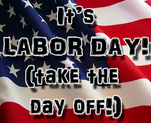 american flag - Labor Day! ta Ke The Day Off!