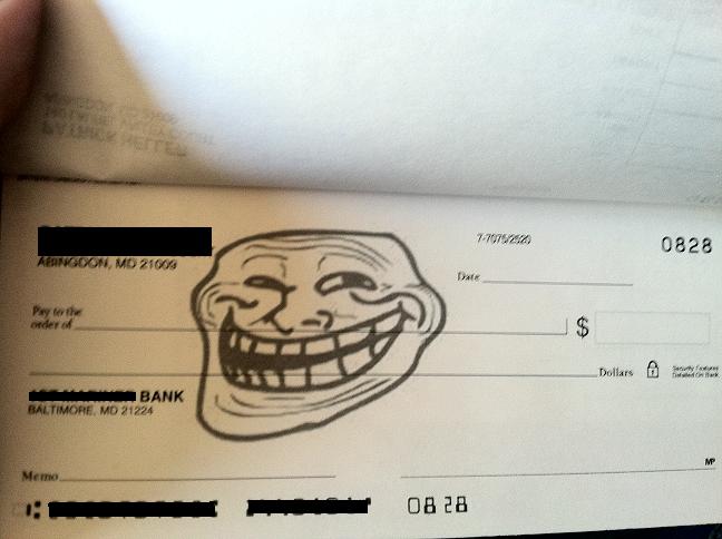 troll face - 7.70762 0828 Aengcon, Md 21000 Tale Pay to the order Ca _Dollars Bank Baltimore, Md 21224 Memo 0828