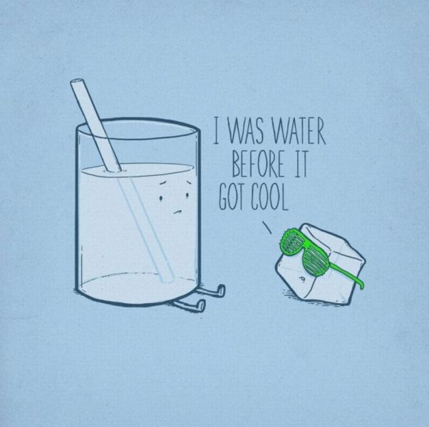 water before it got cool - I Was Water Before It Got Cool