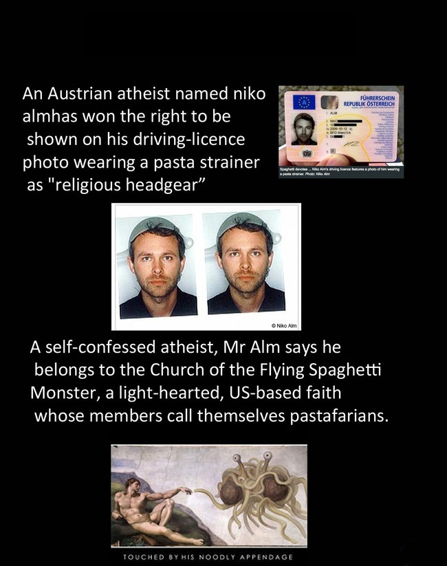sistine chapel - Fhrerschein Republik Osterreich An Austrian atheist named niko almhas won the right to be shown on his driving licence photo wearing a pasta strainer as "religious headgear oglede Niko Alm A selfconfessed atheist, Mr Alm says he belongs t