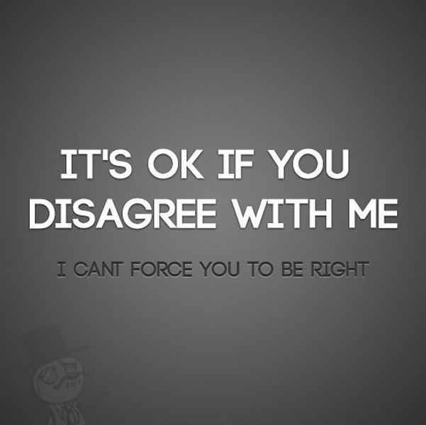 computer wallpaper - It'S Ok If You Disagree With Me I Cant Force You To Be Right
