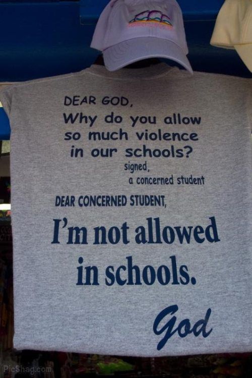 god is dead nietzsche is dead shirt - Dear God, Why do you allow so much violence in our schools? signed, a concerned student Dear Concerned Student, I'm not allowed in schools. God PicShag.com