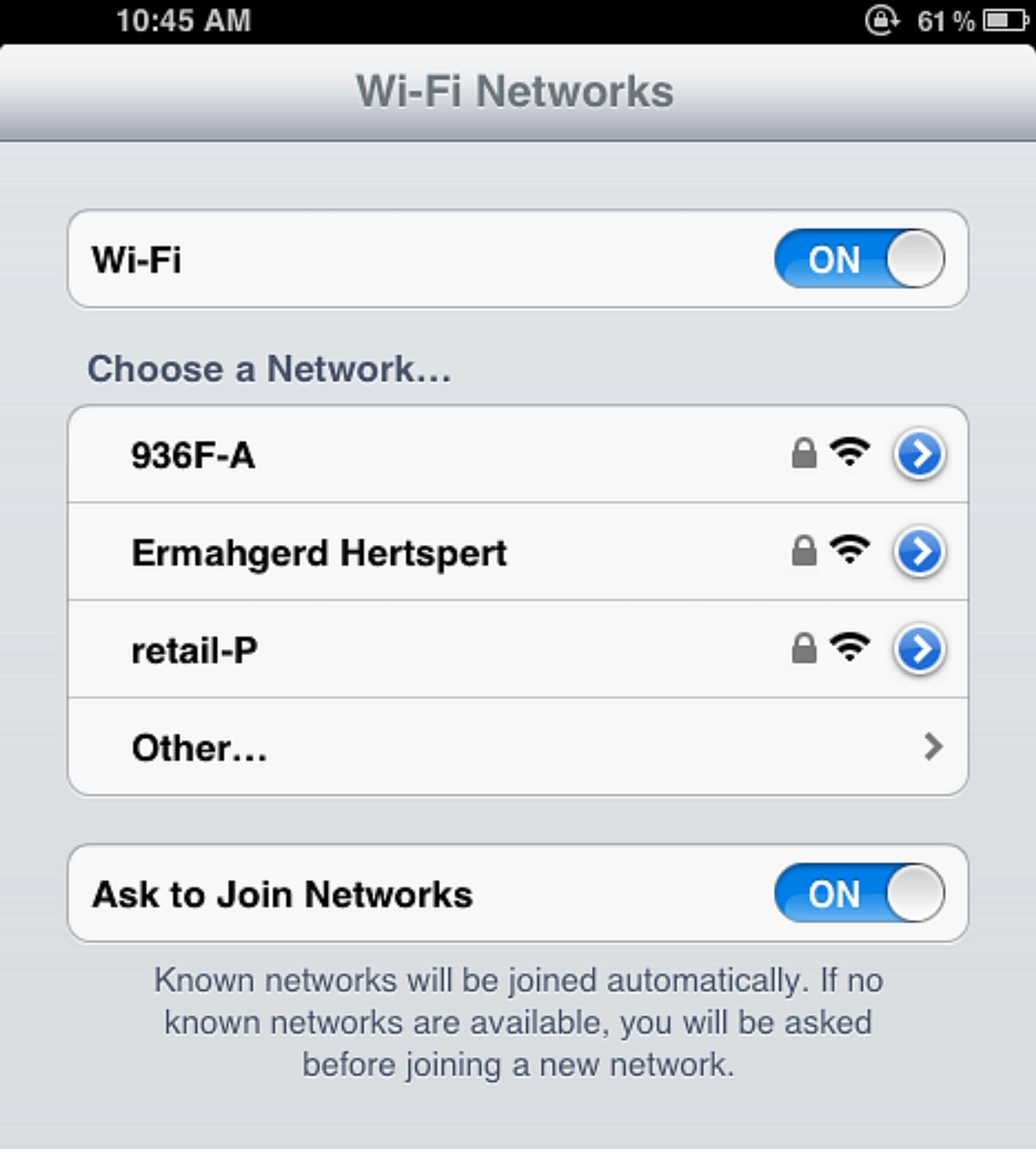 screenshot - 61% O WiFi Networks WiFi On Choose a Network... 936FA Ermahgerd Hertspert retailP Other... Ask to Join Networks On Known networks will be joined automatically. If no known networks are available, you will be asked before joining a new network
