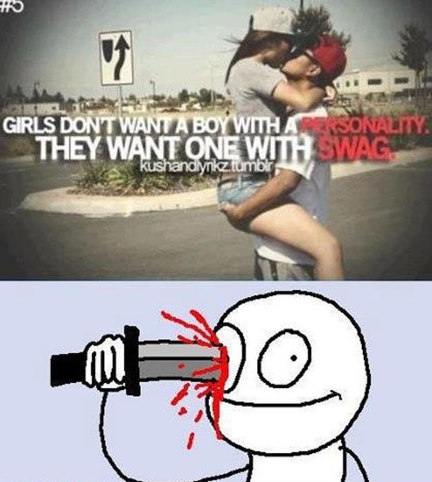 swag memes - Girls Dont Wani A Boy With A Sonality. They Want One With Swag kushandynkz.tumblr