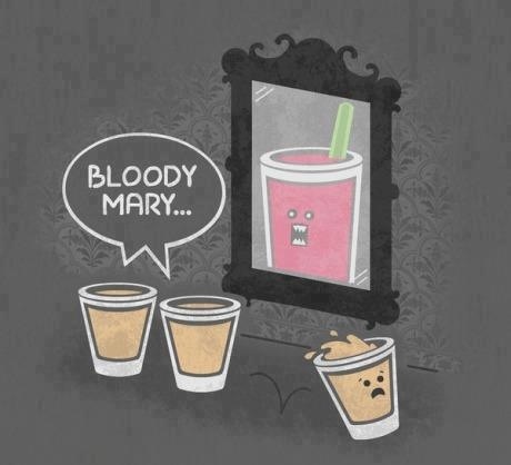 bloody mary drink meme - Bloody Mary...