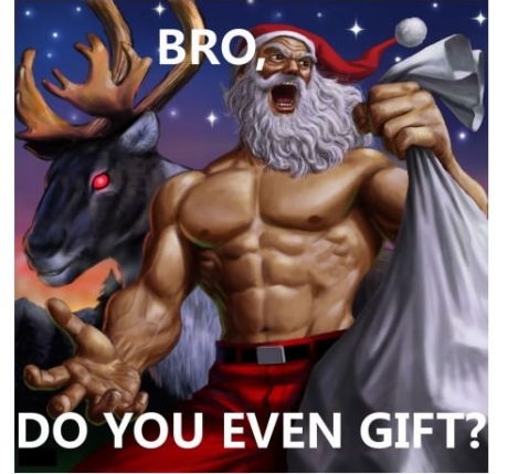 bro do you even gift - Bro, Do You Even Gift