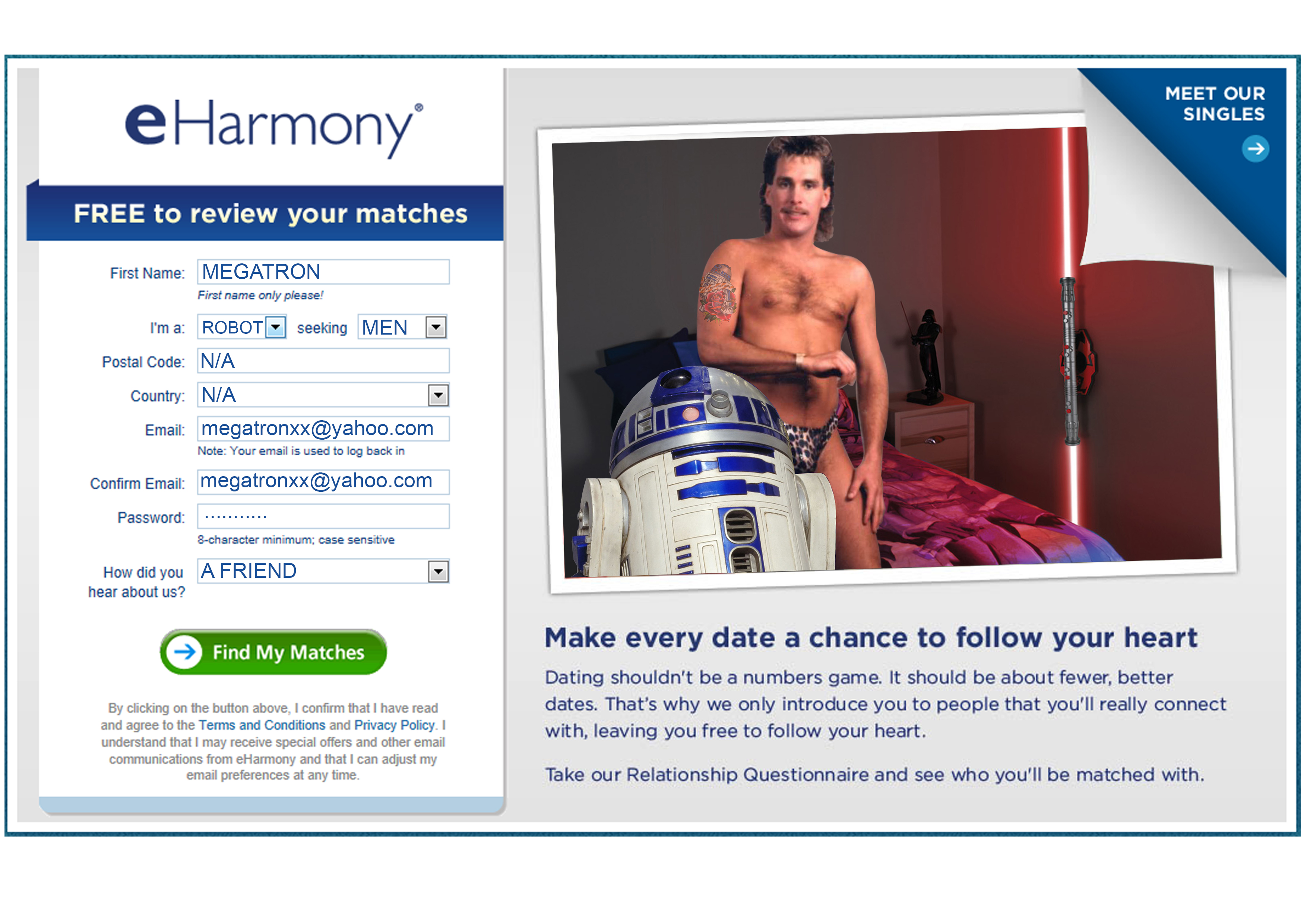r2d2 and c3po - Meet Our Singles e Harmony Free to review your matches First Name Megatron Finanony I'm a Robot soking Men Postal Code Na Country NA Emait megatronxx.com Note Your email to log booki Contirm Emas megatronxx.com Password Bcharacter How did 