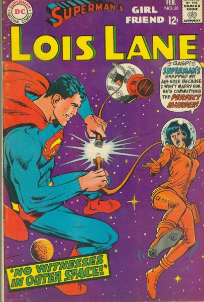 superman is a dick - Ny The Comige Erman Feb. Girl No. 81 Code Friend 12 www. Lois Lane Gasp! Supermans Snapped My AirHose Because I Won'T Marry Him. He'S Committing The Perfect Murders No Witnesses In Outer Spaces