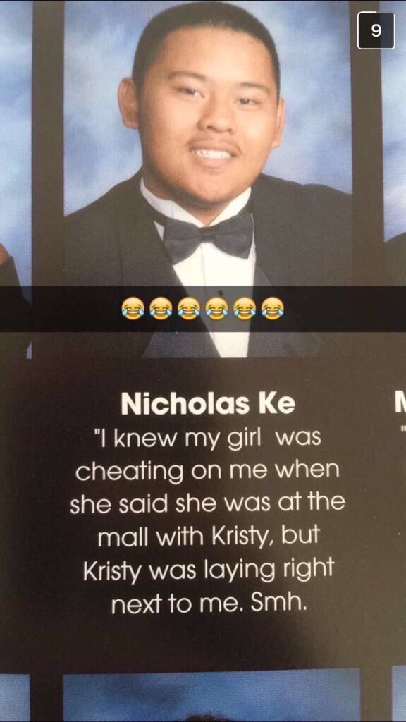 cheating yearbook quotes - Nicholas Ke "I knew my girl was cheating on me when she said she was at the mall with Kristy, but Kristy was laying right next to me. Smh.