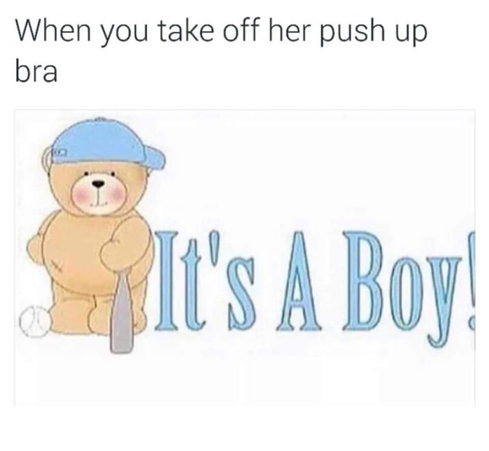 dank ass funny fucked up memes - When you take off her push up bra
