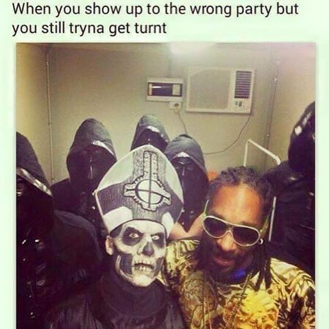 memes - snoop dogg ghost - When you show up to the wrong party but you still tryna get turnt