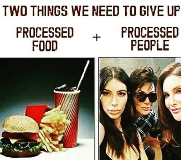 memes about processed food - Two Things We Need To Give Up Processed Processed Food People