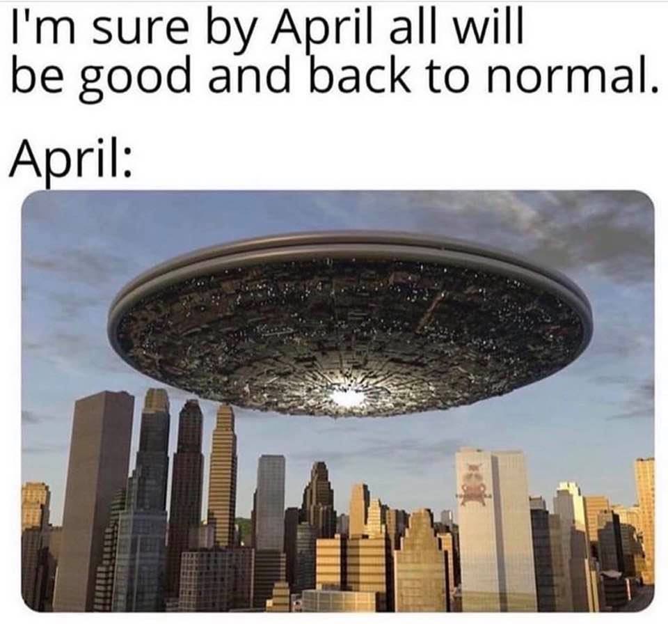 ufo over city - I'm sure by April all will be good and back to normal. April