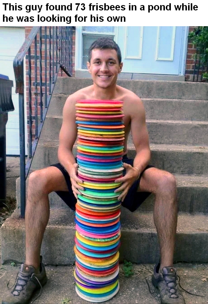 housemates meme - This guy found 73 frisbees in a pond while he was looking for his own Camaia