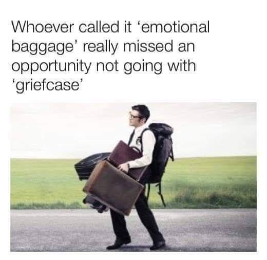 Monday Morning Randomness - excessive baggage - Whoever called it 'emotional baggage' really missed an opportunity not going with 'griefcase'