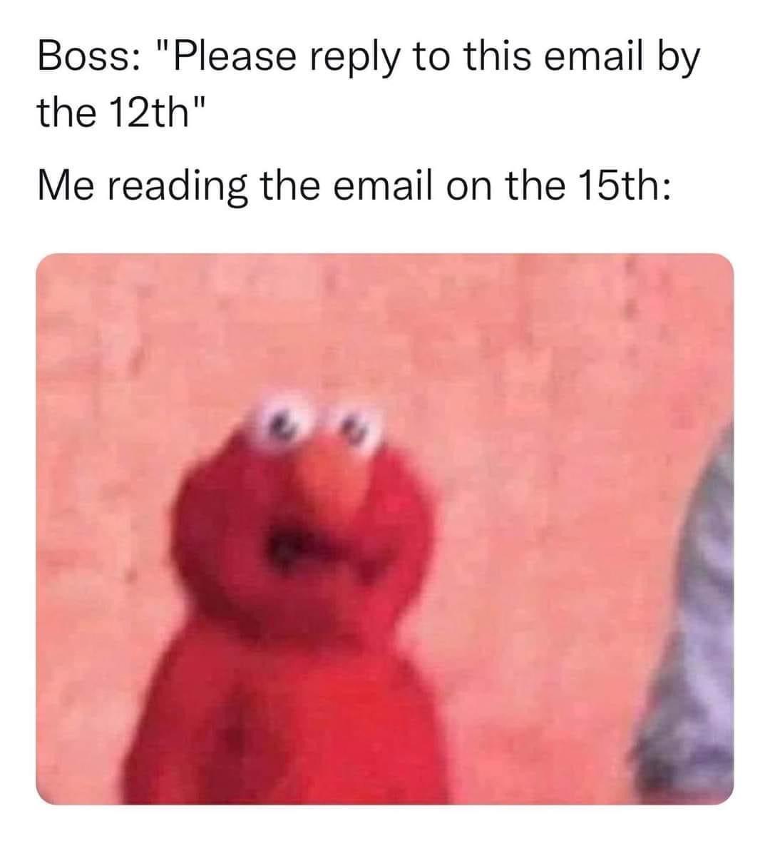 Monday Morning Randomness - send the droidekas - Boss "Please to this email by the 12th" Me reading the email on the 15th