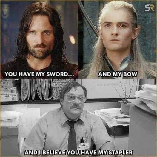 Monday Morning Randomness - office space meme - You Have My Sword... 2011 4216 Gra 4210 Gra And My Bow 1 Drica Stich And I Believe You Have My Stapler Sr