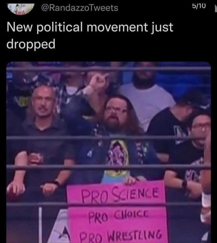 Monday Morning Randomness - pro choice pro wrestling - New political movement just dropped No Pro Science Pro Choice Pro Wrestling 510