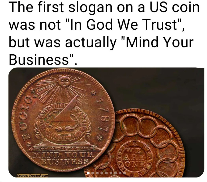 monday morning randomness -  coin - The first slogan on a Us coin was not "In God We Trust", but was actually "Mind Your Business". Mononcomokamom Mind Your Business Source Cracked.com 187 Unlic Wa Are Ones