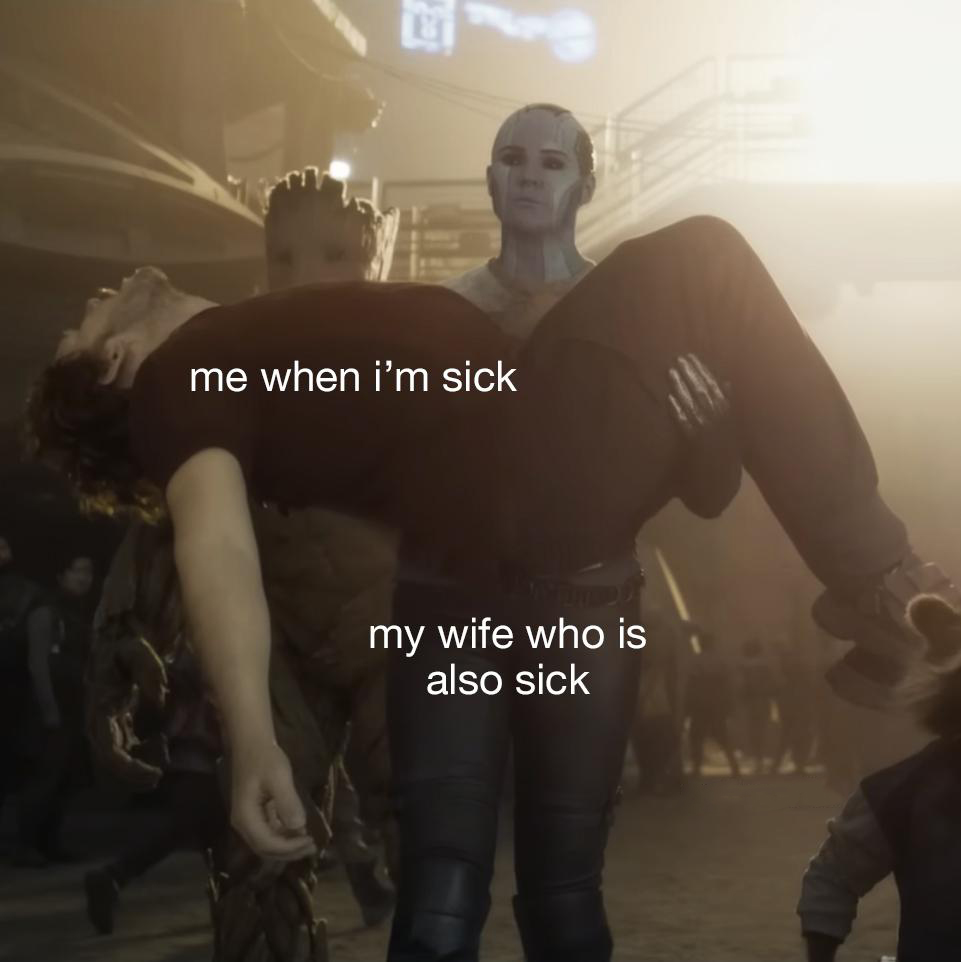 monday morning randomness -  guardians of the galaxy 3 peter death - me when i'm sick my wife who is also sick