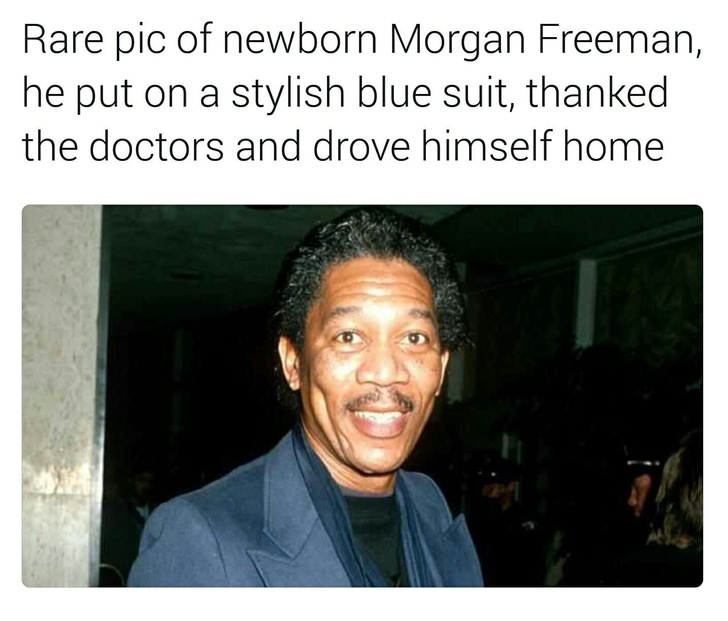 monday morning randomness -  morgan freeman memes - Rare pic of newborn Morgan Freeman, he put on a stylish blue suit, thanked the doctors and drove himself home