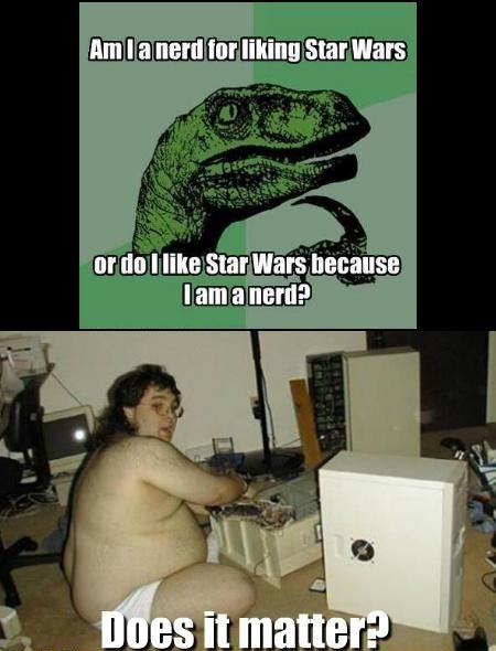 Star Wars Nerds...not that it's a bad thing.