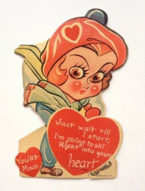 creepy vintage valentines day - Just wait till I start, I'm going to ski Right into your You'Re Mine heart