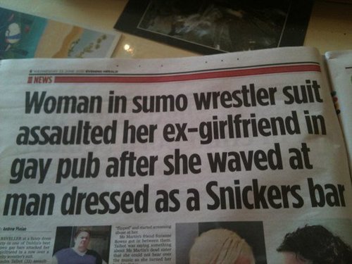 funny news headlines - I News Woman in sumo wrestler suit assaulted her exgirlfriend in gay pub after she waved at man dressed as a Snickers bar Ter der