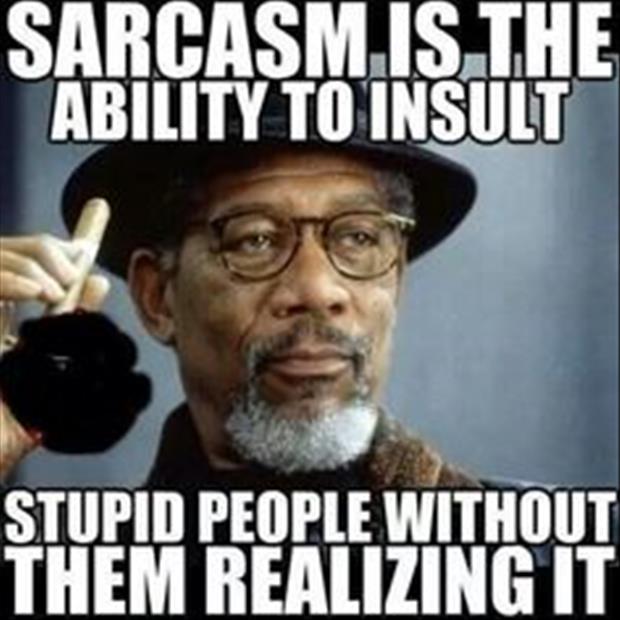 Humor, sarcasm, and sarcastic humor.