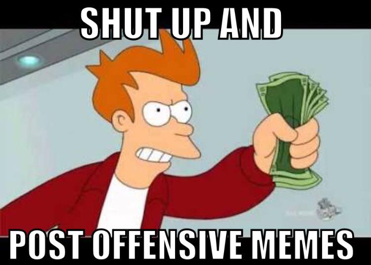 Tuesday memes - Fry meme of about shut up and take my - Shut Up And Post Offensive Memes