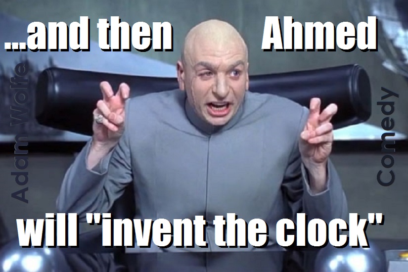 Tuesday meme about happy birthday austin meme - ...and then Ahmed Adam Nolie Comedy will "invent the clock"