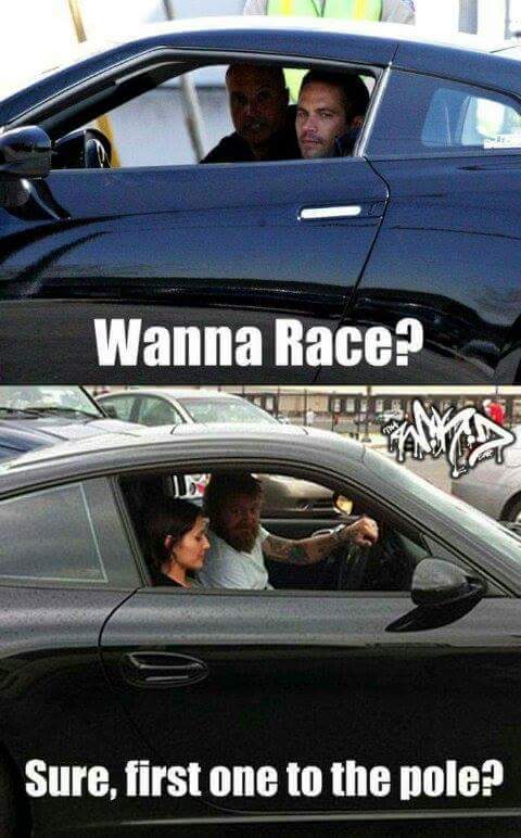 Tuesday meme about fast and furious memes - Wanna Race? Sure, first one to the pole?