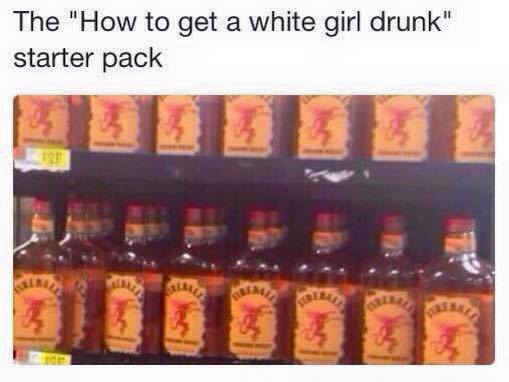 Savage AF Friday meme about white girls liking fireball cinnamon whisky