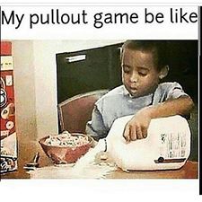 Savage AF Friday meme about pulling out with pic of child spilling a bottle of milk