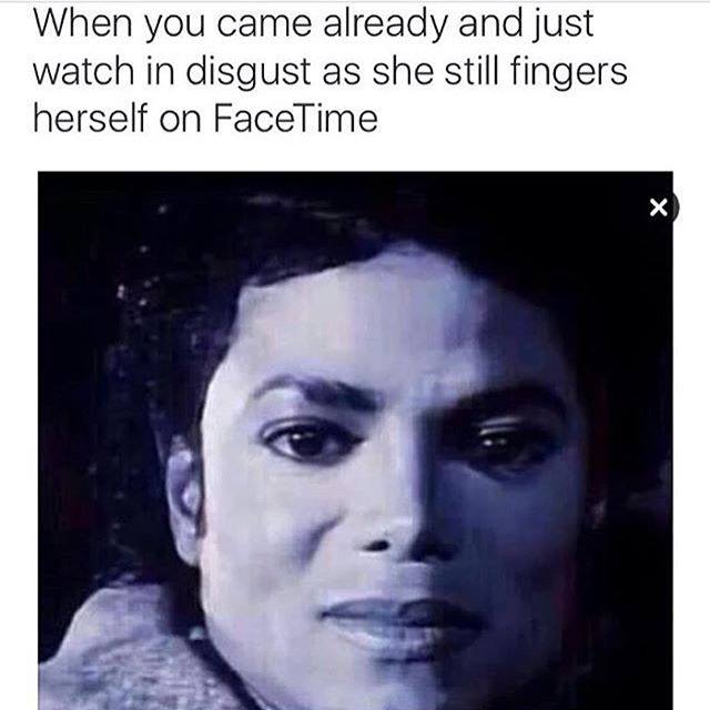 savage meme she funny memes - When you came already and just watch in disgust as she still fingers herself on FaceTime