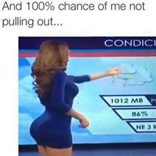 memes - yanet cristal garcia san miguel - And 100% chance of me not pulling out... Condici 1012 Mb Ne 3