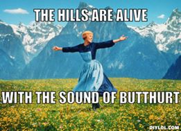 memes - sound of music - The Hills Are Alive With The Sound Of Butthurt