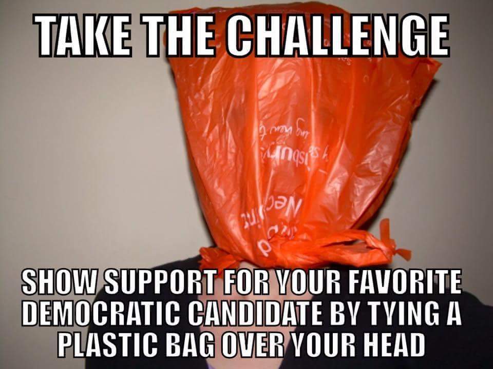 memes - pentagon memorial - Take The Challenge non ha Anaseh Show Support For Your Favorite Democratic Candidate By Tying A Plastic Bag Over Your Head