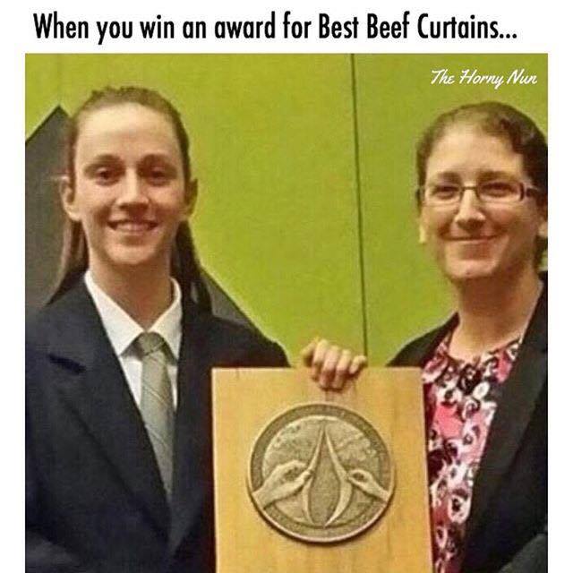 memes - beef curtains - When you win an award for Best Beef Curtains... The Horny Nun