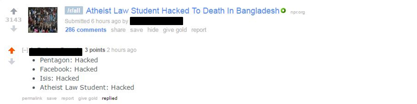 memes - diagram - 3143 Irlall Atheist Law Student Hacked To Death In Bangladesho nprorg Submitted 6 hours ago by 286 save hide give gold report 3 points 2 hours ago Pentagon Hacked Facebook Hacked Isis Hacked Atheist Law Student Hacked permalink save repo