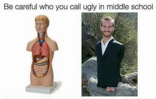 memes - careful who you call ugly in middle school anatomy - Be careful who you call ugly in middle school