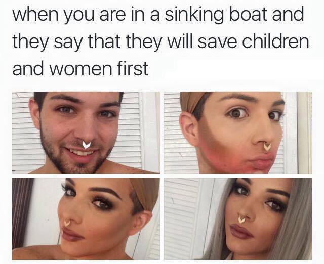 memes - they say women and children first - when you are in a sinking boat and they say that they will save children and women first