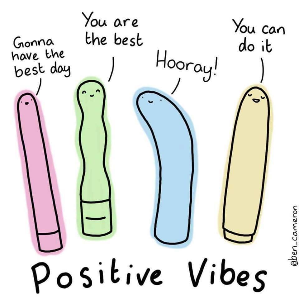 memes - good vibes vibrator meme - You are the best You can do it . Gonna have the best day Hooray! Positive Vibes